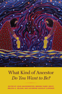 Cover of What Kind of Ancestor Do You Want to Be